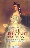  The Reluctant Empress: A Biography of Empress Elisabeth of Austria