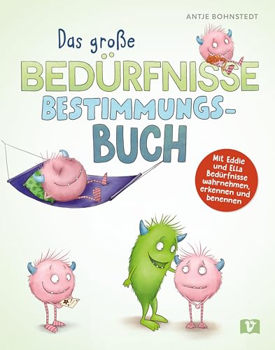 Bedürfnisse: Das große Bestimmungsbuch. Mit Eddie und Ella Bedürfnisse wahrnehmen, erkennen und benennen. Grundbedürfnisse eines Kindes einfach erklärt. Stärkt Resilienz, für Kinder ab 5