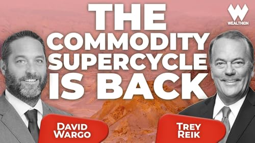 The Commodity Supercycle Is Back: Gold, Silver, Rare Earths | David Wargo Podcast Por  arte de portada