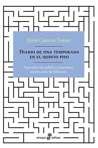 Diario de una temporada en el quinto piso: Episodios de política económica en los años de Alfonsín (Spanish Edition)