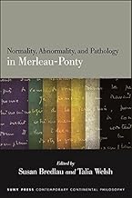 Normality, Abnormality, and Pathology in Merleau-Ponty (SUNY series in Contemporary Continental Philosophy)