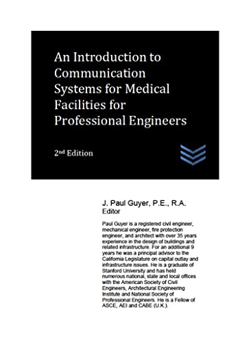 An Introduction to Communication Systems for Medical Facilities for Professional Engineers (Hospital and Medical Clinic Design and Engineering Book 72)