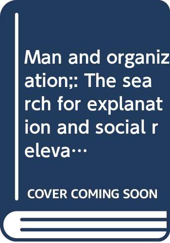 Man and Organization: The Search for Explanatio... 0470155809 Book Cover