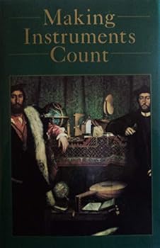 Hardcover Making Instruments Count: Essays on Historical Scientific Instruments Presented to Gerard L'Estrange Turner Book