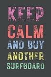  Keep Calm And Buy Another Surfboard: Lined Notebook
