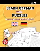 Learn German With Puzzles - Language Practice While having Fun: Learn German Vocabulary, For Kids and Adults, An Easy Approach To Learn German, Deutsch Lernen, Selbstlernkurs, Deutsch für Anfänger. B0CNS6N5PD Book Cover