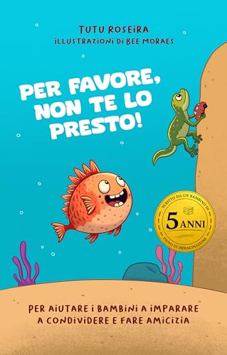 Libro per bambini per aiutare i più piccoli a imparare a condividere e fare amicizia: PER FAVORE, NON TE LO PRESTO!: - Empatia, amicizia e gentilezza: ... Share in 8 languages) (Italian Edition) Libro per bambini per aiutare i più piccoli a imparare a condividere e fare amicizia: PER FAVORE, NON TE LO PRESTO!: - Empatia, amicizia e gentilezza: ... Share in 8 languages) (Italian Edition)