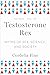Testosterone Rex: Myths of Sex, Science, and Society