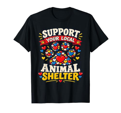 Support Your Local Animal Shelter Pet Adoption Rescue T-Shirt