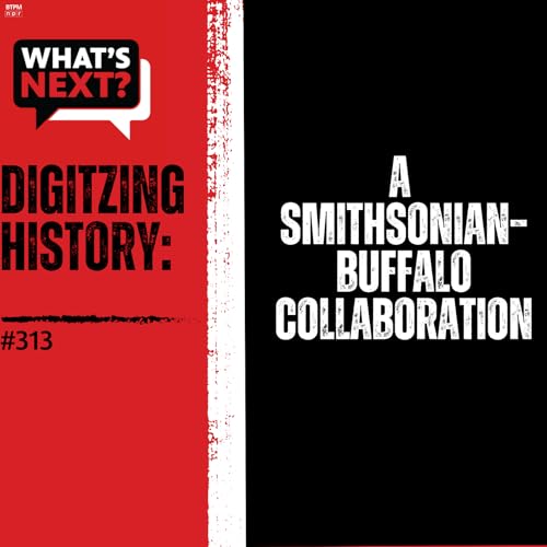 Digitizing History: A Smithsonian&ndash;Buffalo Collaboration