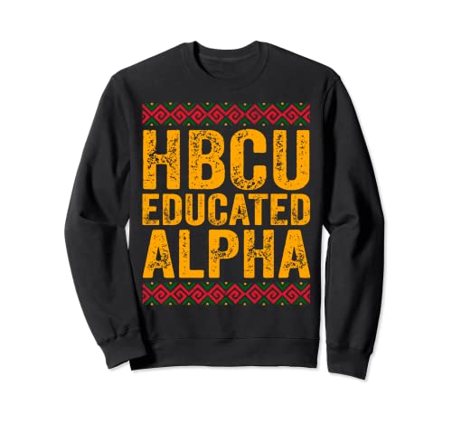 HBCU Educated ALPHA Shirt Historical Black College Alumni Sudadera