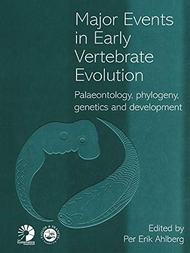 Major Events in Early Vertebrate Evolution (Systematics Association Special Volumes)
