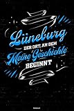 Lüneburg der Ort, an dem meine Geschichte beginnt Notizbuch: Lüneburg Stadt Journal DIN A5 liniert 120 Seiten Geschenk