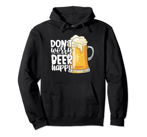Don't Worry Beer Happy Team Drinking Beer Lover Drinker Sudadera con Capucha