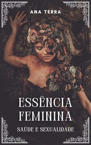 Essencia Feminina: Saúde, Sexualidade e Autocuidado