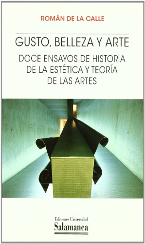 GUSTO, BELLEZA Y ARTE. DOCE ENSAYOS DE HISTORIA DE LA ESTETI