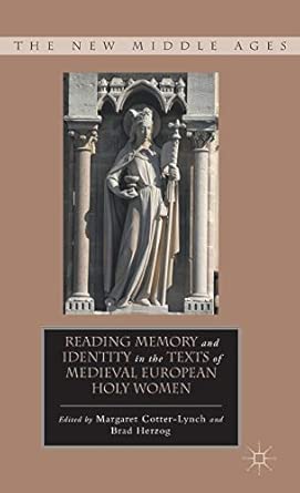 Reading Memory and Identity in the Texts of Medieval European Holy Women 2012th Edition Reading Memory and Identity in the Texts of Medieval European Holy Women 2012th Edition book cover