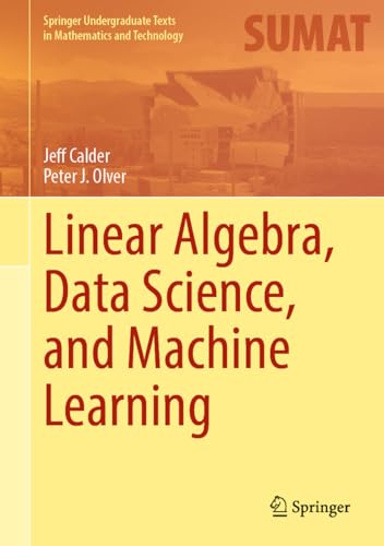 Linear Algebra, Data Science, and Machine Learning (Springer Undergraduate Texts in Mathematics and Technology) (English Edition)