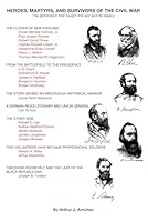 Heroes, Martyrs, and Survivors of the Civil War: The Generation That Fought the War and Its Legacy 0961713224 Book Cover