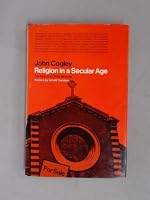 Religion in a Secular Age: The Search for Final Meaning 0269670327 Book Cover