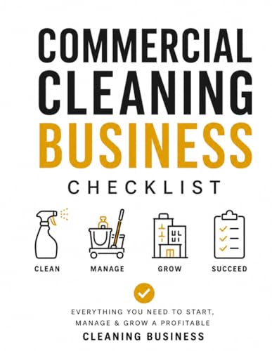 Commercial Cleaning Business Checklist: Daily and Weekly Cleaning Duty Checklists for Commercial and Janitorial Services