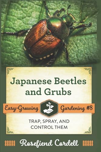 Japanese Beetles and Grubs: Trap, Spray, and Control Them (Easy-Growing Gardening)