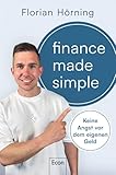 Finance Made Simple: Keine Angst vor dem eigenen Geld | Der Finanzfluencer über Vermögensaufbau, Geldanlage, Investitionen und Altersvorsorge – einfach und verständlich