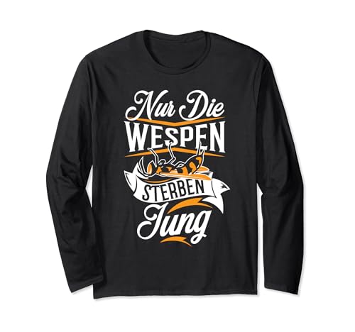 Nur die Wespen sterben jung Langarmshirt
