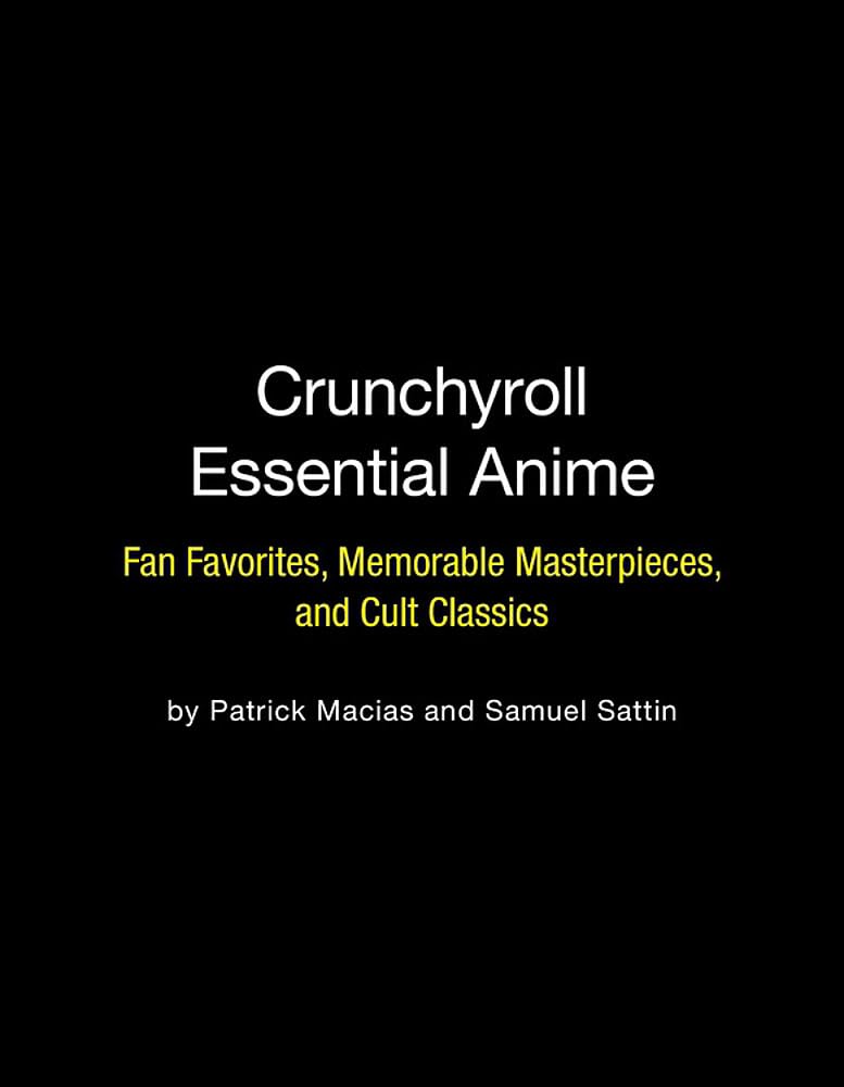 Crunchyroll Essential Anime: Fan Favorites, Memorable Masterpieces, and Cult Classics