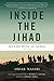 Inside the Jihad: My Life with Al Qaeda