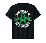 Her Fight Is My Fight - Support Liver Transplant Gifts T-Shirt