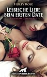 Lesbische Liebe beim ersten Date | Erotische Geschichte + 3 weitere Geschichten: Eine heiße Liebesnacht ... (Love, Passion & Sex)