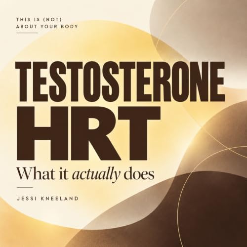 What Testosterone Actually Does to Your Body (Everything I Wish I&rsquo;d Known)