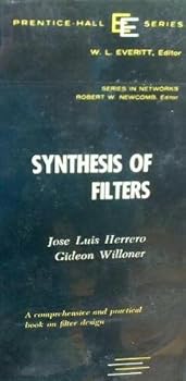 Hardcover Synthesis of Filters: A Comprehensive and Practical Book on Filter Design Book