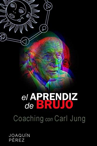 EL APRENDIZ DE BRUJO: Coaching con Carl Jung (Spanish Edition)