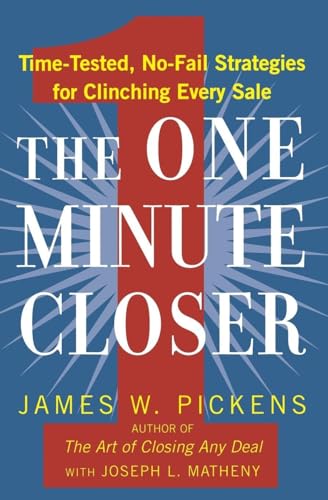 The One Minute Closer: Time-Tested, No-Fail Strategies for Clinching Every Sale