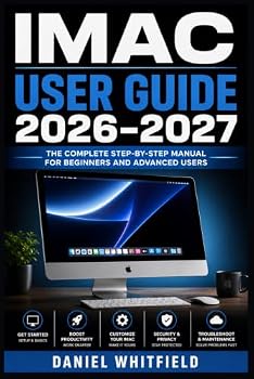 Paperback IMAC USER GUIDE 2026–2027: A Step-by-Step Handbook for New Owners: Setup, Customization, Troubleshooting and Everyday Mastery Book