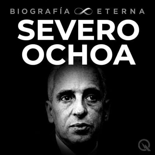 Severo Ochoa - Biograf&iacute;a Eterna cover art