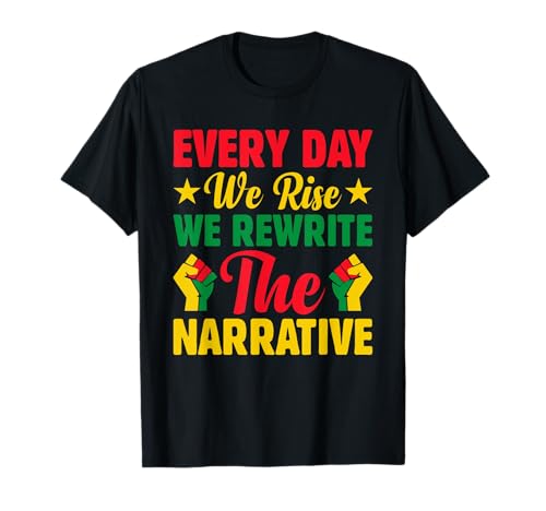 Todos los días nos levantamos reescribimos el mes narrativo de la historia negra Camiseta