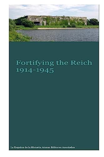 Fortifying the Reich 1914-1945