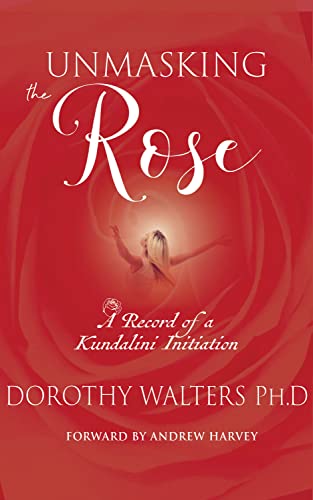 Unmasking the Rose: A Record of a Kundalini Initiation (English Edition)