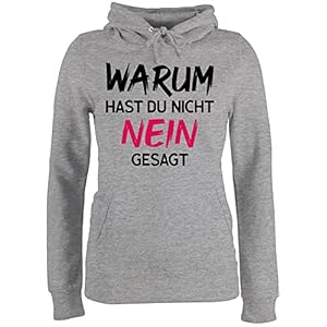 Shirtracer – Pullover Damen Hoodie Frauen – Schlager Party Outfit – Warum zur hast du Nicht Nein gesagt