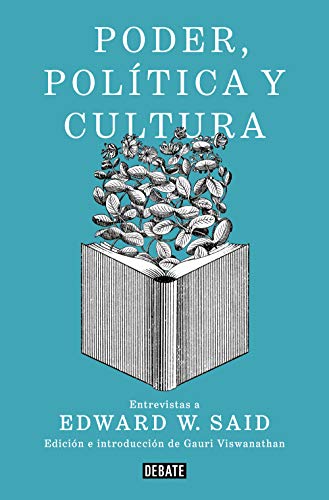 Poder, política y cultura: Entrevistas a Edward W. Said