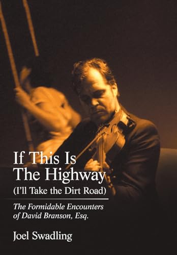 If This Is the Highway (I'Ll Take the Dirt Road): The Formidable Encounters of David Branson, Esq.