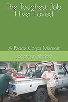 The Toughest Job I Ever Loved: A Peace Corps Memoir 1973171848 Book Cover