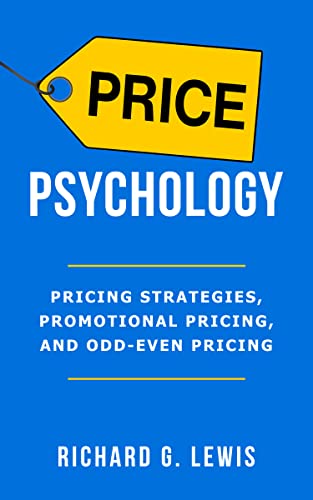 Price Psychology: Pricing Strategies, Promotional Pricing, and Odd-Even Pricing (Business Psychology Books)