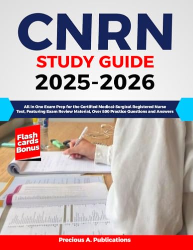 CNRN Study Guide 2025-2026: All in One Exam Prep for the Certified Medical-Surgical Registered Nurse Test, Featuring Exam Review Material, Over 800 Practice Questions and Answers