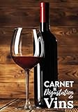  Carnet de Dégustation de Vins: Journal d\'Oenologie à Compléter pour Sommeliers,Oenologues étudiants,Cavistes & Amoureux du Vin Grand Cru (Rouge,Rosé & ... Agenda pour Déguster les Vins Français