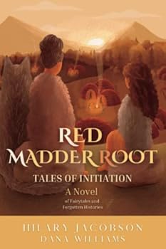 Red Madder Root, Tales of Initiation: A Novel of Fairytales and Forgotten Histories