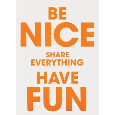 Be Nice Share Everything Have Fun